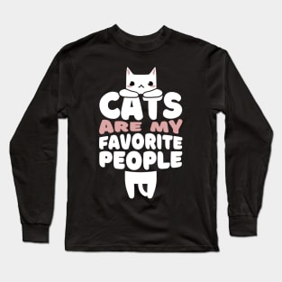 Cats are my favorite people Long Sleeve T-Shirt